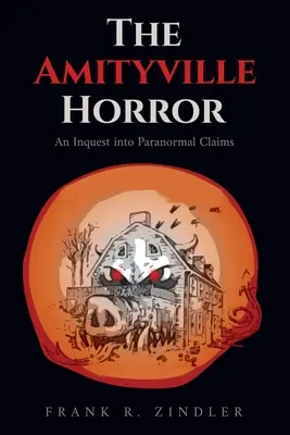 Der Amityville Horror: Eine Untersuchung der paranormalen Behauptungen - The Amityville Horror: An Inquest into Paranormal Claims