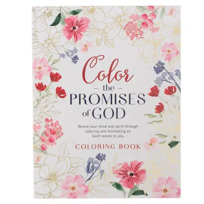 Malbuch Color the Promises of God - Erneuere deinen Geist und deine Seele durch Ausmalen und Meditation über Gottes Worte an dich - Coloring Book Color the Promises of God - Renew Your Mind and Spirit Through Coloring and Mediation on God's Words to You