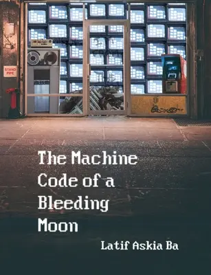 Der Maschinencode des blutenden Mondes - The Machine Code of the Bleeding Moon