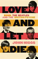 Love and Let Die - Bond, die Beatles und die britische Psyche - Love and Let Die - Bond, the Beatles and the British Psyche