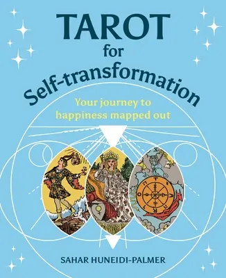 Tarot für Selbsttransformation: Ihre Reise zum Glücklichsein dargestellt - Tarot for Self-Transformation: Your Journey to Happiness Mapped Out