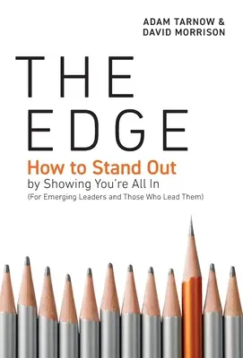 The Edge: Wie man sich abhebt, indem man zeigt, dass man voll dabei ist (für aufstrebende Führungskräfte und diejenigen, die sie führen) - The Edge: How to Stand Out by Showing You're All In (For Emerging Leaders and Those Who Lead Them)