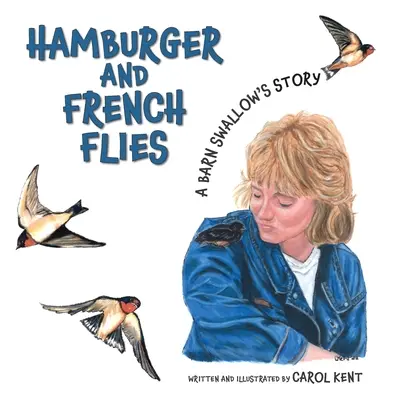 Hamburger und Pommes Frites: Die Geschichte einer Rauchschwalbe - Hamburger and French Flies: A Barn Swallow's Story