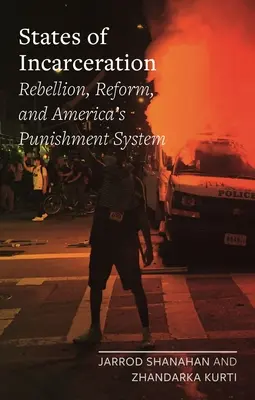 Staaten der Inhaftierung: Rebellion, Reform und Amerikas Strafvollzugssystem - States of Incarceration: Rebellion, Reform, and America's Punishment System