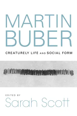 Martin Buber: Kreatürliches Leben und soziale Form - Martin Buber: Creaturely Life and Social Form