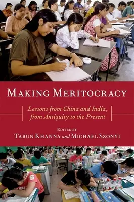 Meritokratie schaffen: Lektionen aus China und Indien, von der Antike bis zur Gegenwart - Making Meritocracy: Lessons from China and India, from Antiquity to the Present