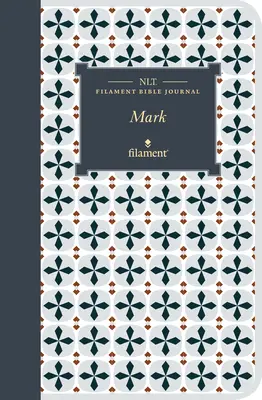 NLT Filament Bibel Journal: Markus (Softcover) - NLT Filament Bible Journal: Mark (Softcover)