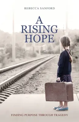 Eine aufkeimende Hoffnung: Durch die Tragödie einen Sinn finden - A Rising Hope: Finding Purpose Through Tragedy