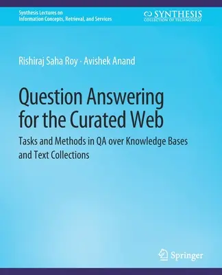 Fragebeantwortung für das kuratierte Web - Aufgaben und Methoden der QA über Wissensbasen und Textsammlungen - Question Answering for the Curated Web - Tasks and Methods in QA over Knowledge Bases and Text Collections