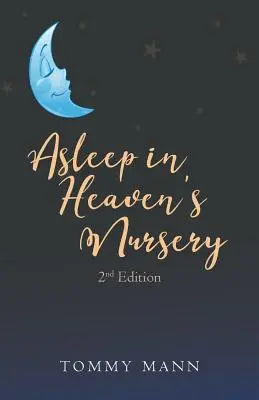 Schlafen im himmlischen Kinderzimmer: Zweite Auflage - Asleep in Heaven's Nursery: Second Edition