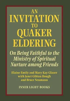 Eine Einladung zum Quäker-Eldering: Über die Treue zum Dienst der geistlichen Pflege unter Freunden - An Invitation to Quaker Eldering: On Being Faithful to the Ministry of Spiritual Nurture among Friends