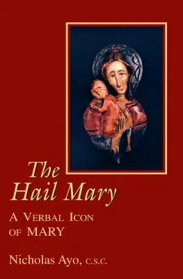 Das Ave Maria: Eine verbale Ikone der Maria - The Hail Mary: A Verbal Icon of Mary