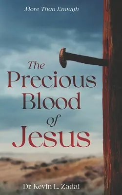 Das kostbare Blut von Jesus: Erleben Sie die lebensverändernde Kraft des Blutes des Lammes - The Precious Blood Of Jesus: Encounter the Life-Changing Power of the Blood of the Lamb