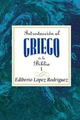 Introduccin Al Griego de la Biblia I Aeth: Einführung in das biblische Griechisch Band 1 Spanisch Aeth - Introduccin Al Griego de la Biblia I Aeth: Introduction to Biblical Greek Vol 1 Spanish Aeth