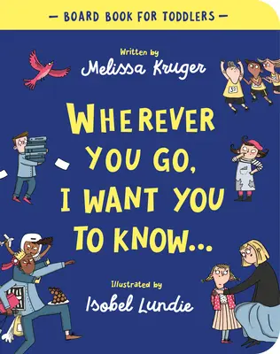 Wohin du auch gehst, ich will, dass du es weißt Brettbuch - Wherever You Go, I Want You to Know Board Book