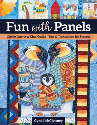 Spaß mit Paneelen: Einzigartige Quilts erstellen ' Tipps und Techniken für den Erfolg - Fun with Panels: Create One-Of-A-Kind Quilts ' Tips & Techniques for Success