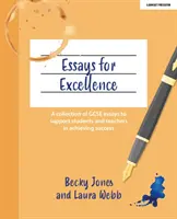 Essays for Excellence - Eine Sammlung von GCSE-Aufsätzen zur Unterstützung von Schülern und Lehrern bei der Erzielung von Erfolgen - Essays for Excellence - A collection of GCSE essays to support students and teachers in achieving success