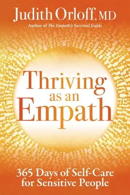 Als Empath gedeihen: 365 Tage Selbstfürsorge für einfühlsame Menschen - Thriving as an Empath: 365 Days of Self-Care for Sensitive People