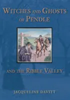 Hexen und Geister von Pendle und dem Ribble Valley - Witches and Ghosts of Pendle and the Ribble Valley