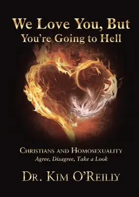 Wir lieben dich, aber du kommst in die Hölle: Christen und Homosexualität: Einverstanden, nicht einverstanden, schau es dir an - We Love You, But You're Going to Hell: Christians and Homosexuality: Agree, Disagree, Take a Look