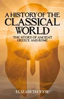 Geschichte der Klassischen Welt - Die Geschichte des antiken Griechenlands und Roms - History of the Classical World - The Story of Ancient Greece and Rome