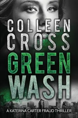 Greenwash: Ein Umweltthriller: Ein absolut fesselnder Thriller mit einer mörderischen Wendung - Greenwash: An Environmental Thriller: A totally gripping thriller with a killer twist