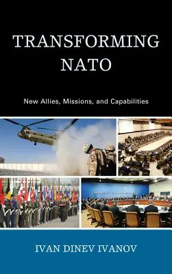 Die Umgestaltung der NATO: Neue Bündnispartner, Missionen und Fähigkeiten - Transforming NATO: New Allies, Missions, and Capabilities