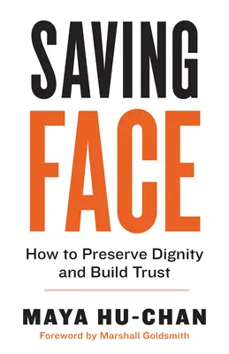 Das Gesicht wahren: Wie man die Würde bewahrt und Vertrauen aufbaut - Saving Face: How to Preserve Dignity and Build Trust