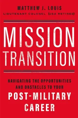 Mission Transition: Chancen und Hindernisse für Ihre postmilitärische Karriere - Mission Transition: Navigating the Opportunities and Obstacles to Your Post-Military Career