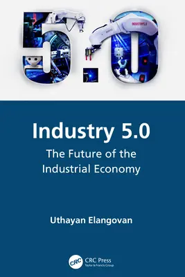 Industrie 5.0: Die Zukunft der industriellen Wirtschaft - Industry 5.0: The Future of the Industrial Economy