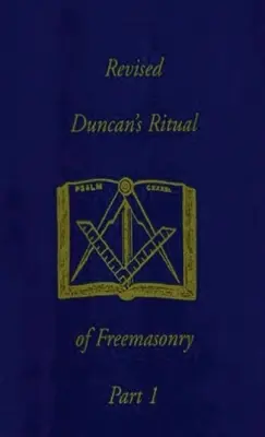 Revidiertes Duncan's Ritual der Freimaurerei Teil 1 (Revidiert) Hardcover - Revised Duncan's Ritual Of Freemasonry Part 1 (Revised) Hardcover