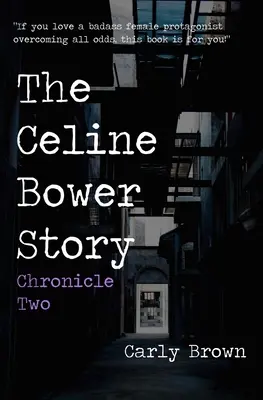 Die Geschichte von Celine Bower: Chronik Zwei - The Celine Bower Story: Chronicle Two