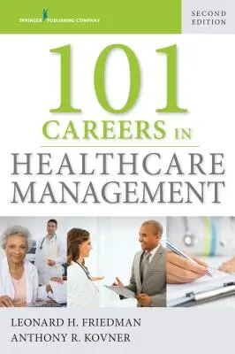 101 Karrieren im Gesundheitsmanagement - 101 Careers in Healthcare Management