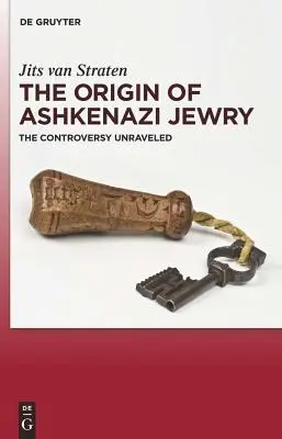 Der Ursprung des aschkenasischen Judentums: Die enträtselte Kontroverse - The Origin of Ashkenazi Jewry: The Controversy Unraveled