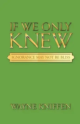 Wenn wir es nur wüssten: Unwissenheit ist kein Segen - If We Only Knew: Ignorance May Not Be Bliss