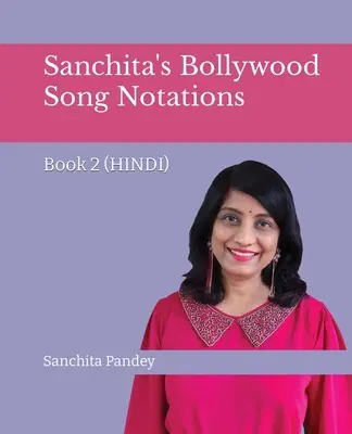 Sanchita's Bollywood Song Notations - Buch 2 (Hindi) - Sanchita's Bollywood Song Notations - Book 2 (Hindi)