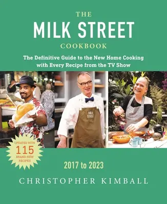 Das Milk Street Kochbuch: Der definitive Leitfaden für die neue Hausmannskost, mit jedem Rezept aus jeder Episode der TV-Show, 2017-2023 - The Milk Street Cookbook: The Definitive Guide to the New Home Cooking, Featuring Every Recipe from Every Episode of the TV Show, 2017-2023