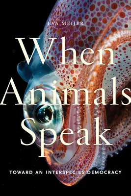 Wenn Tiere sprechen: Auf dem Weg zu einer artenübergreifenden Demokratie - When Animals Speak: Toward an Interspecies Democracy