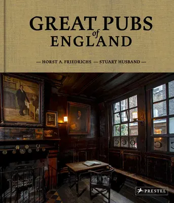 Great Pubs of England: Dreiunddreißig der besten Herbergen Englands von den Home Counties bis in den Norden - Great Pubs of England: Thirty-Three of England's Best Hostelries from the Home Counties to the North