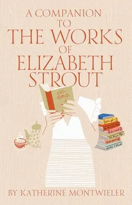 Ein Begleitbuch zu den Werken von Elizabeth Strout - A Companion to the Works of Elizabeth Strout