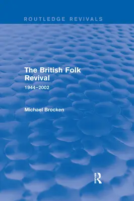 Das britische Folk-Revival: 1944-2002 - The British Folk Revival: 1944-2002