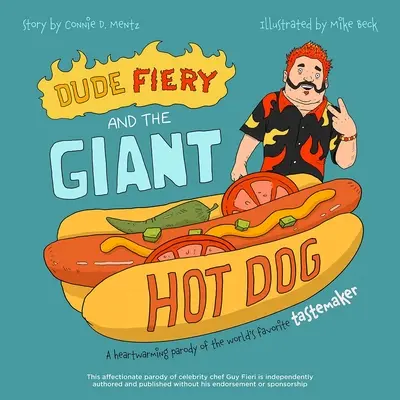 Dude Fiery und der riesige Hot Dog: Eine herzerwärmende Parodie auf den beliebtesten Geschmacksverstärker der Welt - Dude Fiery and the Giant Hot Dog: A Heartwarming Parody of the World's Favorite Tastemaker