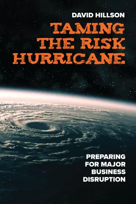 Zähmung des Risikos Hurricane: Vorbereitung auf größere Betriebsunterbrechungen - Taming the Risk Hurricane: Preparing for Major Business Disruption