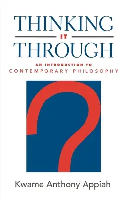 Durchdacht: Eine Einführung in die zeitgenössische Philosophie - Thinking It Through: An Introduction to Contemporary Philosophy