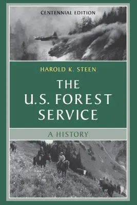 Der U.S. Forest Service: Eine hundertjährige Geschichte - The U.S. Forest Service: A Centennial History