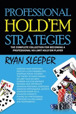 Professionelle Hold'Em-Strategien: Die komplette Sammlung, um ein professioneller No-Limit Hold'Em-Spieler zu werden - Professional Hold'Em Strategies: The Complete Collection for Becoming a Professional No-Limit Hold'Em Player