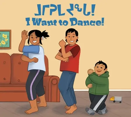 Ich will tanzen! Zweisprachige Inuktitut- und englische Ausgabe - I Want to Dance!: Bilingual Inuktitut and English Edition