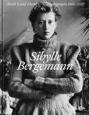 Sibylle Bergemann: Fotografien 1966-2010 - Sibylle Bergemann: Photographs 1966-2010