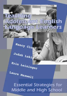 Unterricht für jugendliche Englischlerner: Grundlegende Strategien für die Mittel- und Oberstufe - Teaching Adolescent English Language Learners: Essential Strategies for Middle and High School