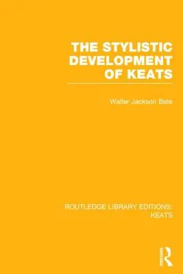 Die stilistische Entwicklung von Keats - The Stylistic Development of Keats